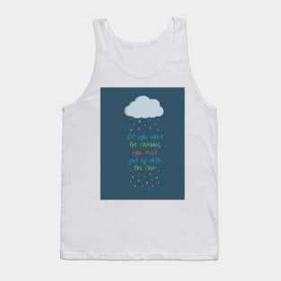 If You Want the Rainbow, You Must Put Up With the Rain Tank Top